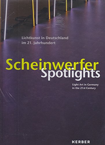 Scheinwerfer - Aktuelle Lichtkunst in Deutschland im 21. Jahrhundert