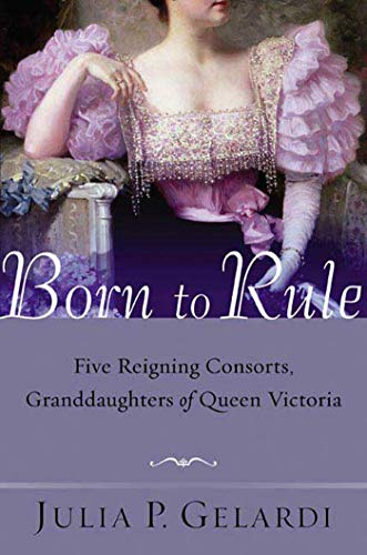 BORN TO RULE: Five Reigning Consorts, Granddaughters of Queen Victoria von St. Martin's Press