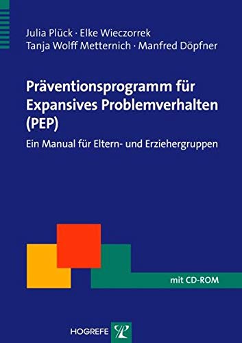 Präventionsprogramm für Expansives Problemverhalten (PEP): Ein Manual für Eltern- und Erziehergruppen (Therapeutische Praxis)