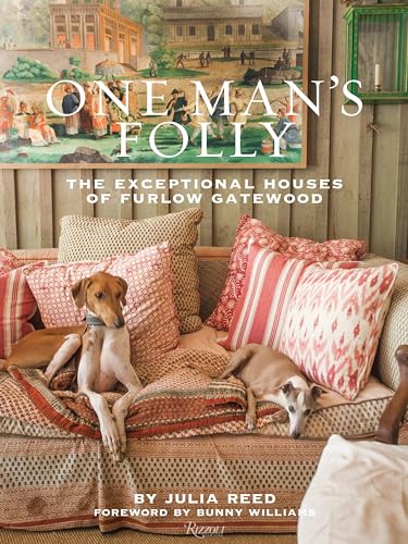 One Man's Folly: The Exceptional Houses of Furlow Gatewood von Rizzoli
