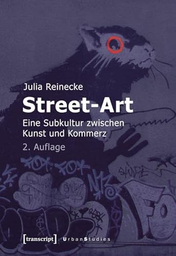 Street-Art: Eine Subkultur zwischen Kunst und Kommerz (Urban Studies) von Transcript Verlag