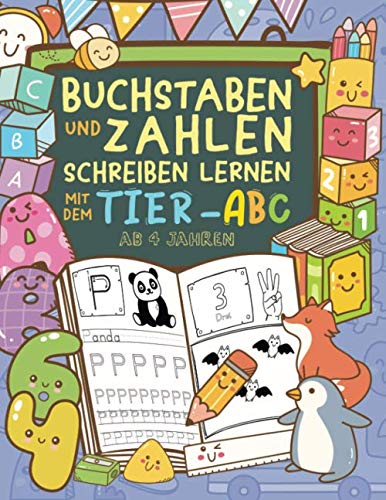 Buchstaben und Zahlen schreiben lernen - Mit dem Tier-ABC - Ab 4 Jahren: Spielend einfach mit Schwungübungen und Malbildern (Übungsheft für Kindergarten, Vorschule und 1. Klasse)