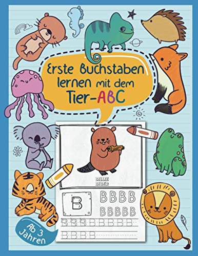 Erste Buchstaben lernen mit dem Tier-ABC - Ab 3 Jahren: Mit Ausmalbildern und Übungen - Schreiben lernen - Für Mädchen und Jungen (Übungsheft für Kindergarten, Vorschule)