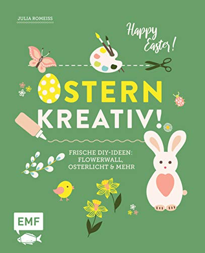 Ostern kreativ!: Frische DIY-Ideen: Flowerwall, Osterlicht und mehr