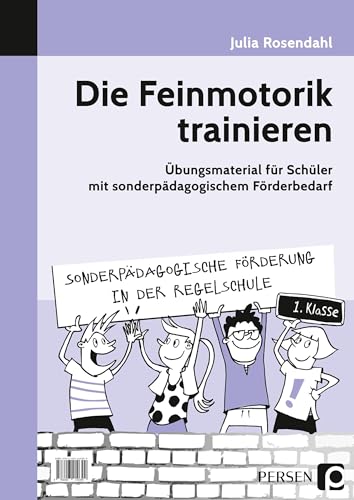 Die Feinmotorik trainieren: Übungsmaterial für Schüler mit sonderpädagogischem Förderbedarf (1. Klasse) (Sonderpäd. Förderung in der Regelschule)