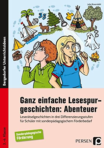 Ganz einfache Lesespurgeschichten: Abenteuer: Leserätselgeschichten in drei Differenzierungsstuf en für Schüler m. sonderpädagogischem Förderbedarf ... Förderbedarf (3. bis 6. Klasse)