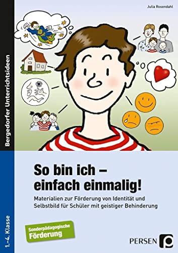 So bin ich - einfach einmalig!: Materialien zur Förderung von Identität und Selbst bild für Schüler mit geistiger Behinderung (1. bis 4. Klasse)