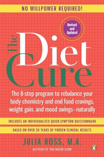 The Diet Cure: The 8-Step Program to Rebalance Your Body Chemistry and End Food Cravings, Weight Gain, and Mood Swings--Naturally