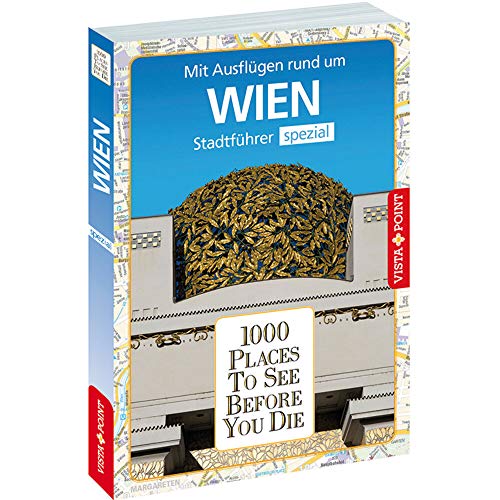 1000 Places To See Before You Die: Stadtführer Wien spezial: Mit Ausflügen rund um Wien. Stadtführer spezial