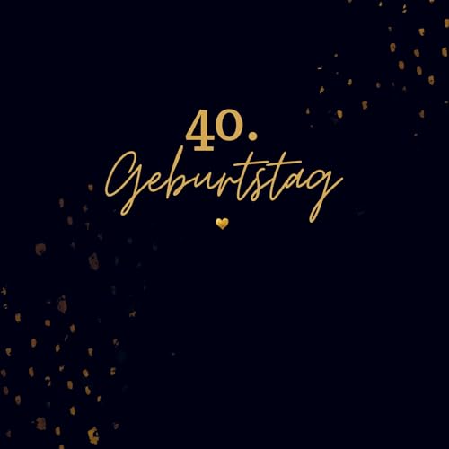 40. Geburtstag- Gästebuch Blanko: Neutrales Gästebuch 40. Geburtstag. Für Glückwünsche, Fotos & Erinnerungen. Geschenk 40. Geburtstag. 40. Geburtstag- Gästebuch Blanko: Neutrales Gästebuch 40. Geburtstag. Für Glückwünsche, Fotos & Erinnerungen. Geschenk 40. Geburtstag.