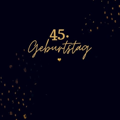 45. Geburtstag- Gästebuch Blanko: Neutrales Gästebuch 45. Geburtstag. Für Glückwünsche, Fotos & Erinnerungen. Geschenk 45. Geburtstag. von Bookmundo