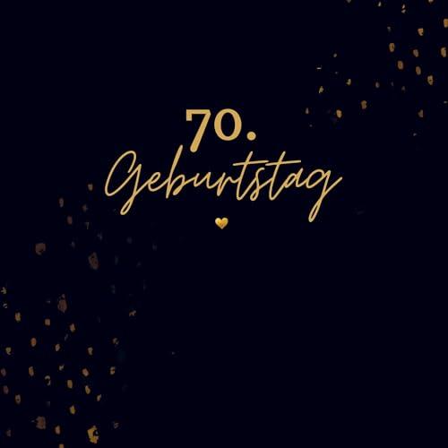 70. Geburtstag- Gästebuch Blanko: Neutrales Gästebuch 70. Geburtstag. Für Glückwünsche, Fotos & Erinnerungen. Geschenk 70. Geburtstag. 70. Geburtstag- Gästebuch Blanko: Neutrales Gästebuch 70. Geburtstag. Für Glückwünsche, Fotos & Erinnerungen. Geschenk 70. Geburtstag.