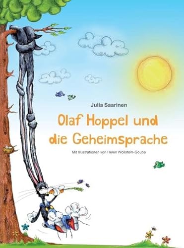 Olaf Hoppel und die Geheimsprache: Die Geschichte von einem fröhlichen Hasenjungen, der mit seiner "geheimen" Sprache Freunde gewinnt.