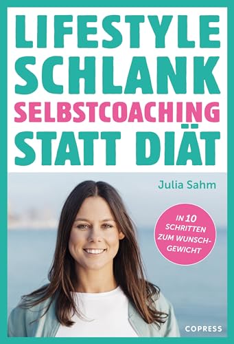 Lifestyle Schlank! Selbstcoaching statt Diät mit Coaching- und Audioübungen. Langfristig abnehmen ohne Sport - aber mit Köpfchen! So stoppst Du ... Schluss mit Frust- und Stress-Essen! von COPRESS