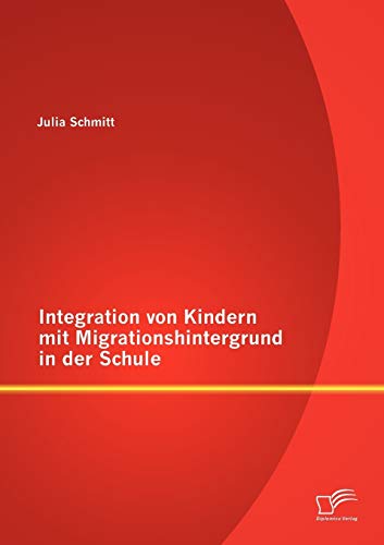 Integration von Kindern mit Migrationshintergrund in der Schule