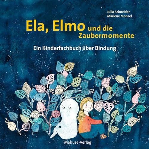 Ela, Elmo und die Zaubermomente. Ein Kinderfachbuch über Bindung von Mabuse-Verlag GmbH