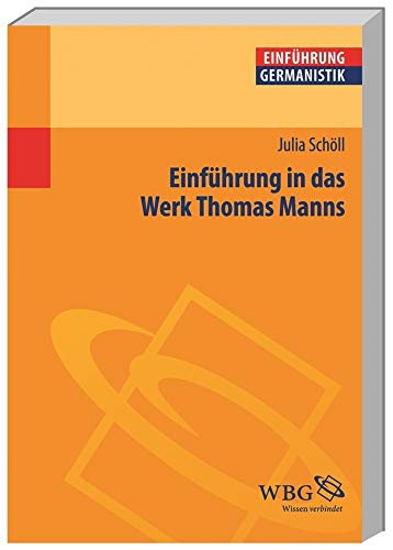 Einführung in das Werk Thomas Manns (Germanistik kompakt)