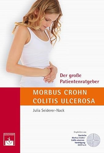 Der große Patientenratgeber Morbus Crohn und Colitis ulcerosa Der große Patientenratgeber Morbus Crohn und Colitis ulcerosa