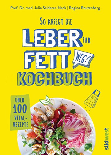 So kriegt die Leber ihr Fett weg!: Kochbuch - Über 100 Vital-Rezepte von Suedwest Verlag
