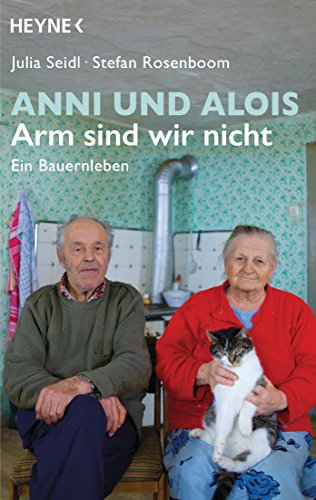 Anni und Alois - Arm sind wir nicht: Ein Bauernleben von Heyne Taschenbuch