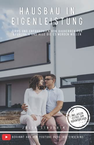 Hausbau in Eigenleistung - Tipps und Erfahrungen von Bauherren an Bauherren und alle die es werden wollen: Was würden wir anders machen wenn wir nochmal bauen würden von MVB Online