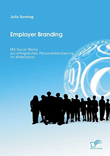 Employer Branding: Mit Social Media zur erfolgreichen Personalrekrutierung im Mittelstand von Diplomica Verlag