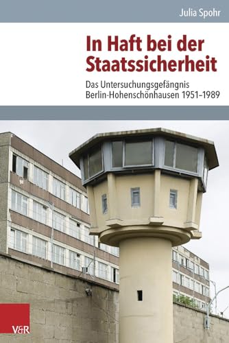 In Haft bei der Staatssicherheit: Das Untersuchungsgefängnis Berlin-Hohenschönhausen 1951-1989 (Analysen und Dokumente der BStU. Band 44) (Analysen ... Demokratischen Republik (BStU), Band 44)