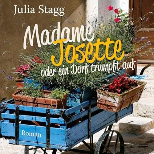 Madame Josette oder ein Dorf trumpft auf (12:32 Stunden, ungekürzte Lesung auf 1 MP3-CD)