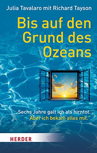 Bis auf den Grund des Ozeans. "Sechs Jahre galt ich als hirntot. Aber ich bekam alles mit." (HERDER spektrum)