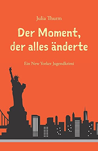 Der Moment, der alles änderte: Ein New Yorker Jugendkrimi von Papierfresserchens Mtm-Verlag