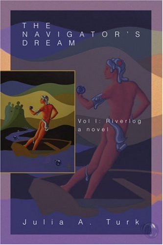 The Navigator's Dream: Vol I: Riverlog von iUniverse