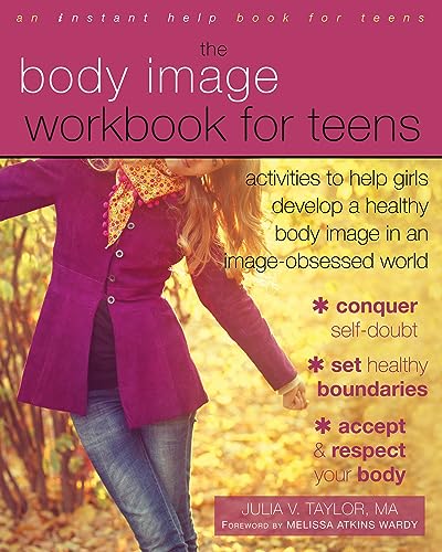 Body Image Workbook for Teens: Activities to Help Girls Develop a Healthy Body Image in an Image-Obsessed World (An Instant Help Book for Teens) von Instant Help Publications