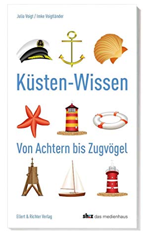 Küsten-Wissen: Von Achtern bis Zugvögel von Ellert & Richter Verlag G
