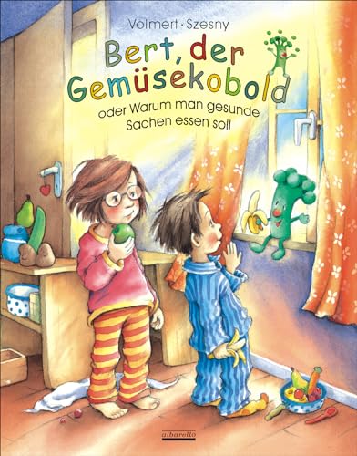 Bert, der Gemüsekobold oder Warum man gesunde Sachen essen soll von Albarello Verlag GmbH