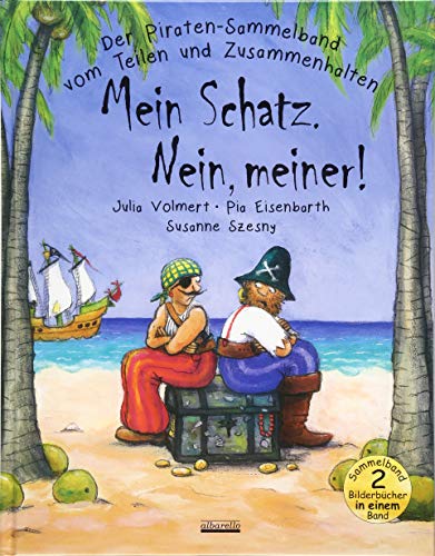 Piraten Sammelband "Mein Schatz. Nein, meiner!": Der Piraten Sammelband vom Teilen und Zusammenhalten von Albarello Verlag GmbH