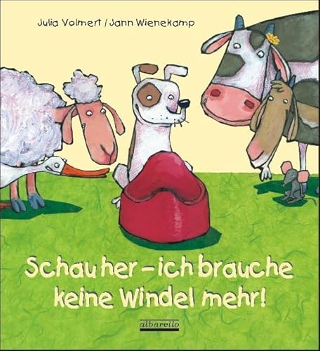 Schau her - ich brauche keine Windel mehr! Ein Pappbilderbuch zum Thema: Sauber werden"