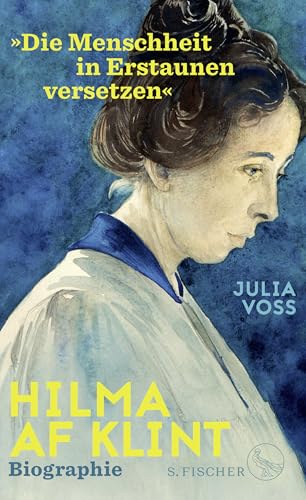 Hilma af Klint – »Die Menschheit in Erstaunen versetzen«: Biographie von FISCHER, S.