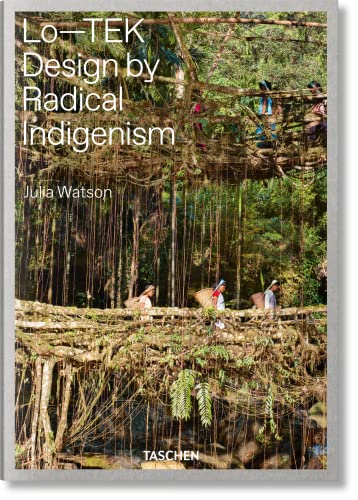 Julia Watson. Lo―TEK. Design by Radical Indigenism von TASCHEN