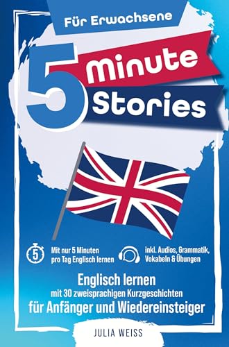 5 Minute Stories für Erwachsene: Englisch lernen mit 30 zweisprachigen Kurzgeschichten (inkl. Audios, Grammatik, Übungen & Vokabeln): DE von Bookmundo