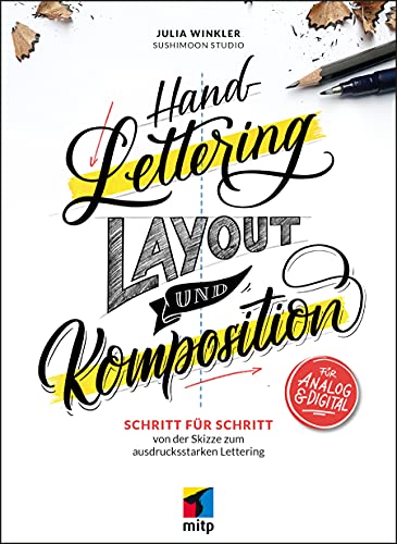 Handlettering - Layout & Komposition: Schritt für Schritt von der Skizze zum ausdrucksstarken Lettering (mitp Kreativ)
