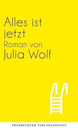 Alles ist jetzt: Roman (Debütromane in der FVA)