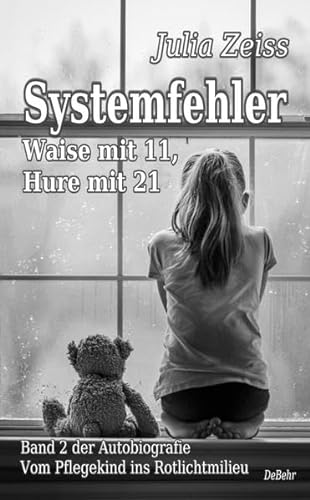 Systemfehler - Waise mit 11, Hure mit 21 - Vom Pflegekind ins Rotlichtmilieu Band 2 - Autobiografie von DeBehr, Verlag