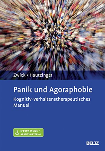 Panik und Agoraphobie: Kognitiv-verhaltenstherapeutisches Manual. Mit E-Book inside und Arbeitsmaterial von Psychologie Verlagsunion