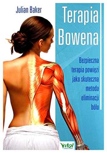 Terapia Bowena: Bezpieczna terapia powięzi jako skuteczna metoda eliminacji bólu von Vital