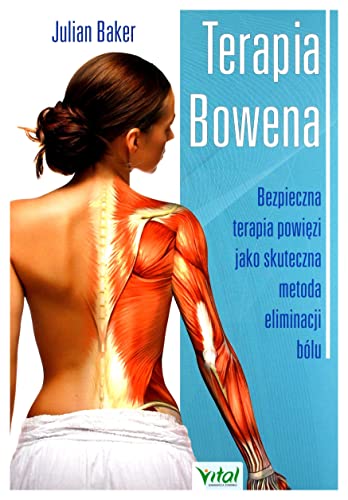 Terapia Bowena: Bezpieczna terapia powięzi jako skuteczna metoda eliminacji bólu