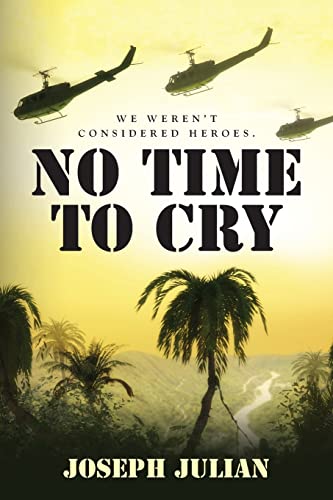 No Time To Cry: We weren't considered heroes von Palmetto Publishing