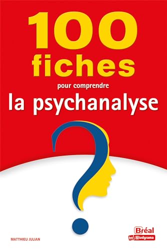 100 fiches pour comprendre la psychanalyse von BREAL