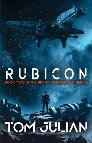 RUBICON: Book Two in the Spy-fi ‘Timberwolf’ Series