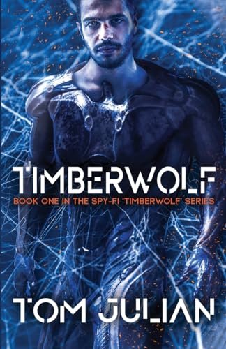 TIMBERWOLF: Book One in the Spy-fi ‘Timberwolf’ Series von WildBlue Press