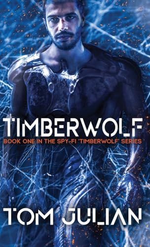 TIMBERWOLF: Book One in the Spy-fi ‘Timberwolf’ Series von WildBlue Press